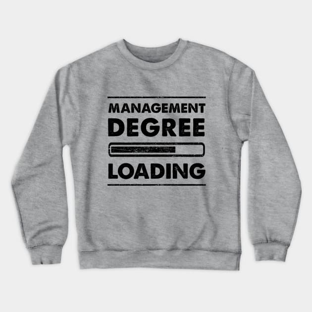 Management Degree Loading Crewneck Sweatshirt by AllThingsNerdy